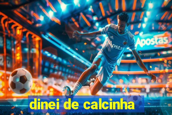 dinei de calcinha